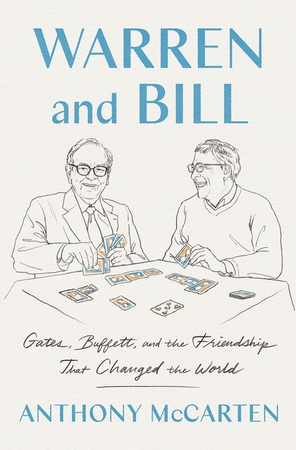 Warren And Bill: Gates, Buffett, And The Friendship That Changed The World