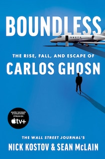 Boundless: The Rise, Fall, And Escape Of Carlos Ghosn