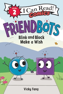 Front cover_Friendbots: Blink And Block Make A Wish