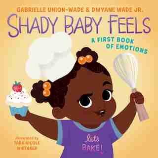 Shady Baby Feels: A First Book Of Emotions, Feelings, And Shade by Gabrielle Union