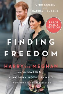 Finding Freedom: Harry And Meghan And The Making Of A Modern Royal Family