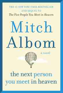 Next Person You Meet In Heaven: The Sequel To The Five People You Meet In Heaven by Mitch Albom