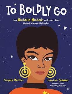 Couverture_To Boldly Go: How Nichelle Nichols And Star Trek Helped Advance Civil Rights