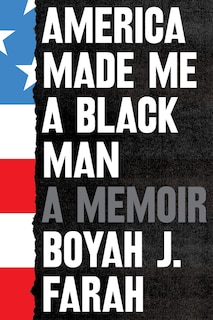 Front cover_America Made Me A Black Man