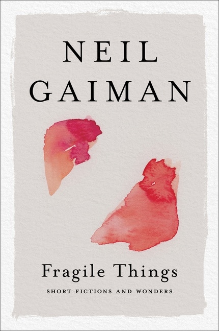 Fragile Things: Short Fictions And Wonders