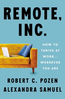Remote, Inc.: How To Thrive At Work . . . Wherever You Are image number 0