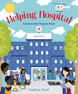 Front cover_Helping Hospital: A Community Helpers Book