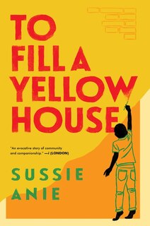 To Fill A Yellow House: A Novel