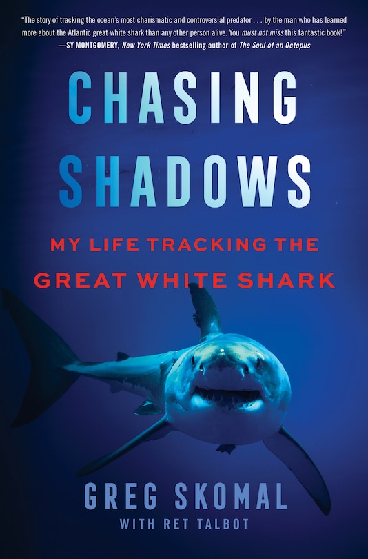 Chasing Shadows: My Life Tracking The Great White Shark