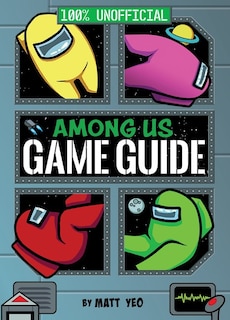 Front cover_Among Us: 100% Unofficial Game Guide