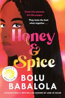Honey And Spice: A Novel by Bolu Babalola