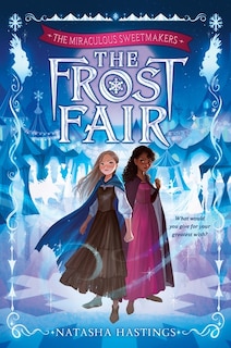 Front cover_The Miraculous Sweetmakers #1: The Frost Fair