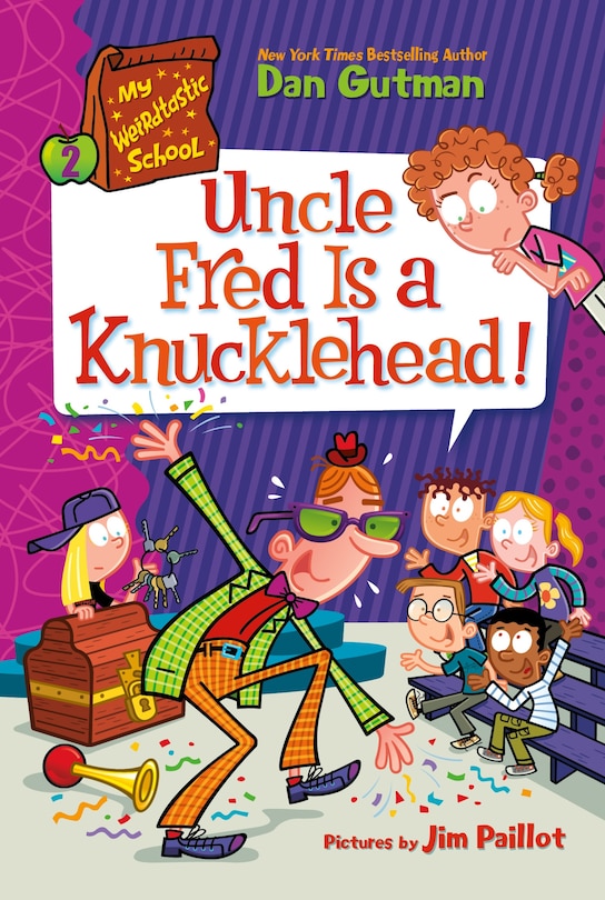 Front cover_My Weirdtastic School #2: Uncle Fred Is a Knucklehead!