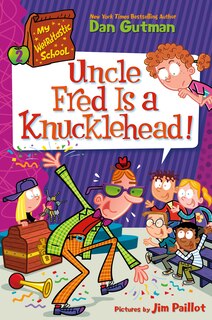 Front cover_My Weirdtastic School #2: Uncle Fred Is a Knucklehead!