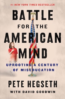 Battle For The American Mind: Uprooting A Century Of Miseducation
