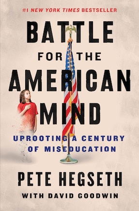 Battle For The American Mind: Uprooting A Century Of Miseducation