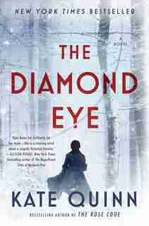 The Diamond Eye: A Novel by Kate Quinn