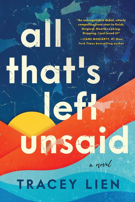 ALL THATS LEFT UNSAID: A Novel