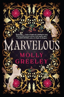 Marvelous: A Novel of Wonder and Romance in the French Royal Court