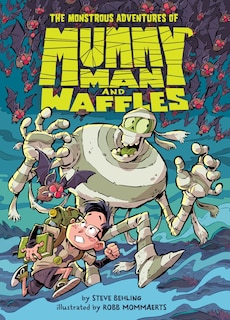 Front cover_The Monstrous Adventures of Mummy Man and Waffles