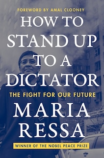 How To Stand Up To A Dictator: The Fight For Our Future