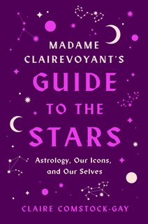 Front cover_Madame Clairevoyant's Guide To The Stars