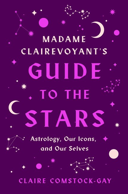 Front cover_Madame Clairevoyant's Guide To The Stars