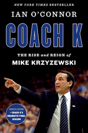 Coach K: The Rise And Reign Of Mike Krzyzewski