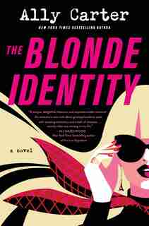 The Blonde Identity: A Novel by Ally Carter