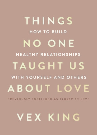 Things No One Taught Us About Love: How to Attract the Right Relationships and Deepen Your Connections