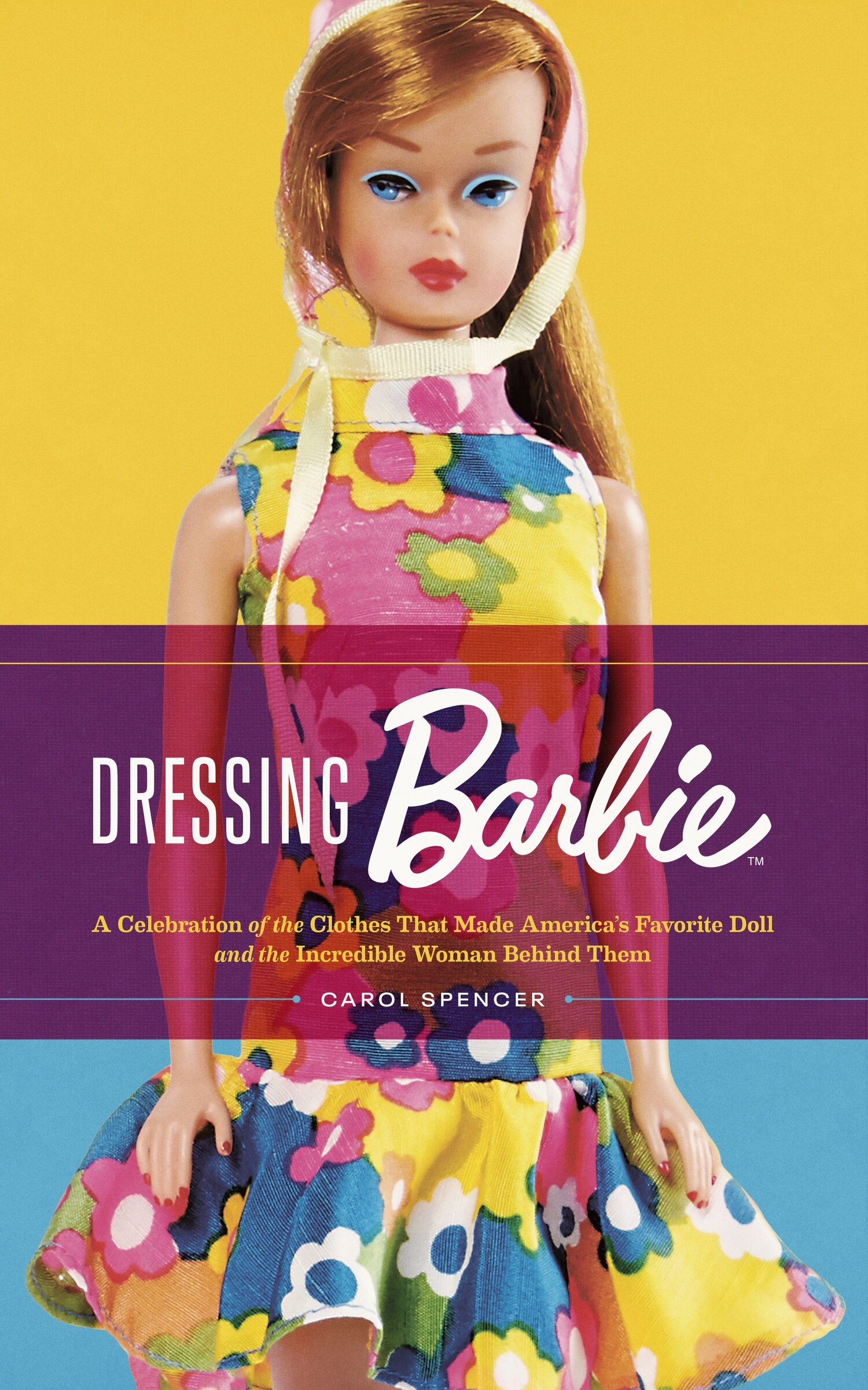Dressing Barbie A Celebration Of The Clothes That Made America s Favorite Doll And The Incredible Woman Behind Them Book By Carol Spencer tp Indigo