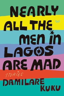 Front cover_Nearly All the Men in Lagos Are Mad