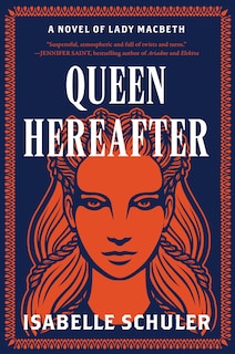 Queen Hereafter: A Novel of Lady Macbeth