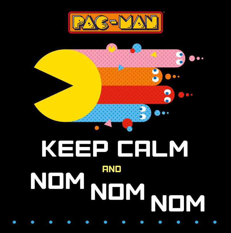 Couverture_PAC-MAN: Keep Calm and Nom Nom Nom