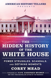 Front cover_The Hidden History of the White House