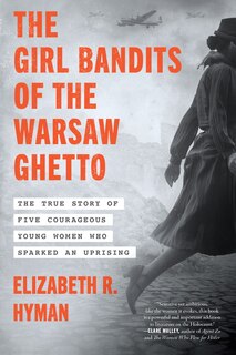 Front cover_The Girl Bandits of the Warsaw Ghetto