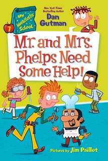 Front cover_My Weirdtastic School #7: Mr. and Mrs. Phelps Need Some Help!