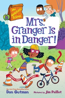 Front cover_My Weirdtastic School #10: Mrs. Granger Is in Danger!