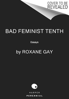 Couverture_Bad Feminist [Tenth Anniversary Limited Collector's Edition]