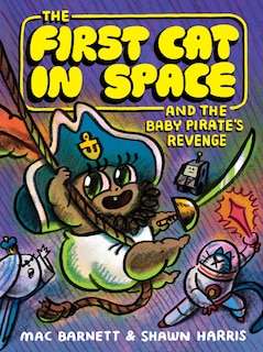 Front cover_The First Cat in Space and the Baby Pirate’s Revenge