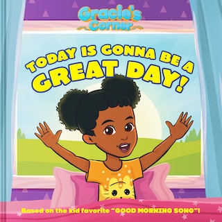 Front cover_Gracie’s Corner: Today Is Gonna Be a Great Day!