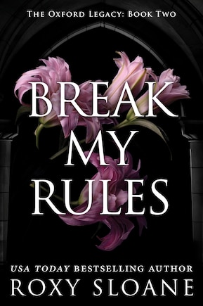 Break My Rules: A Novel