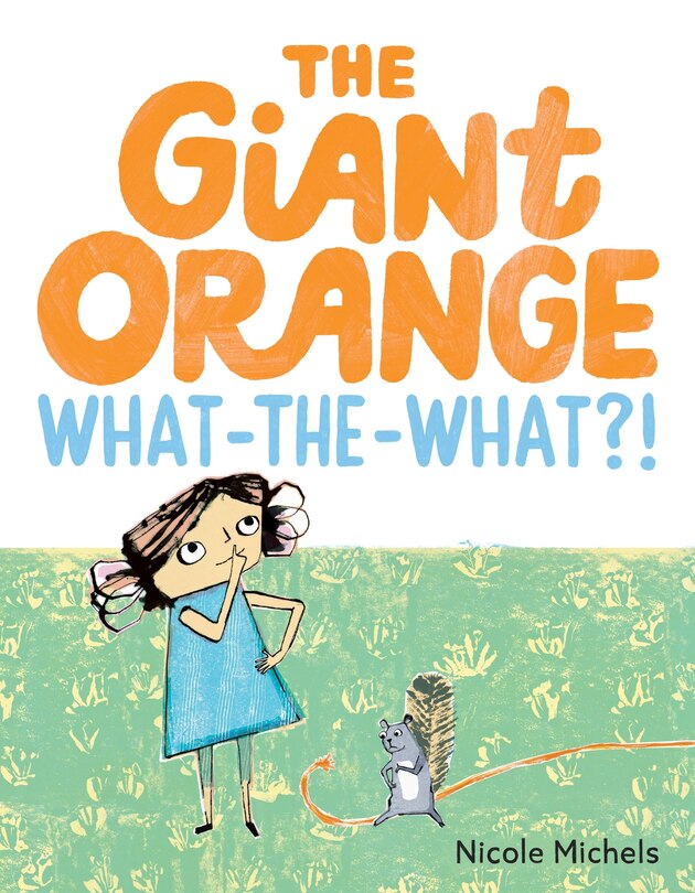 Front cover_The Giant Orange What-the-What?!