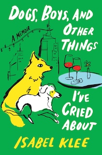 Front cover_Dogs, Boys, and Other Things I’ve Cried About