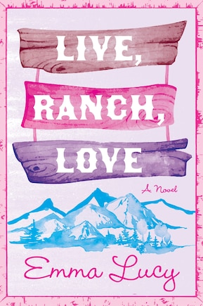 Live, Ranch, Love: A Novel