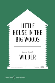 Front cover_Little House in the Big Woods American Classics Edition