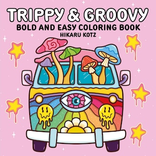 Front cover_Trippy & Groovy: Bold and Easy Coloring Book