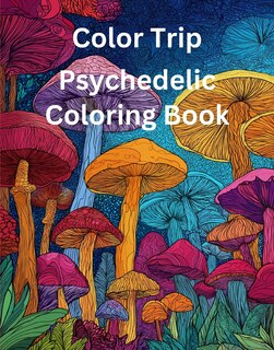 Couverture_Color Trip: Psychedelic Coloring Book