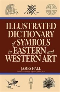 Front cover_Illustrated Dictionary Of Symbols In Eastern And Western Art