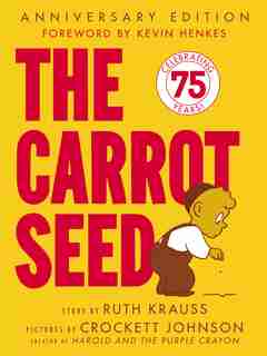 The Carrot Seed: 75th Anniversary by Ruth Krauss